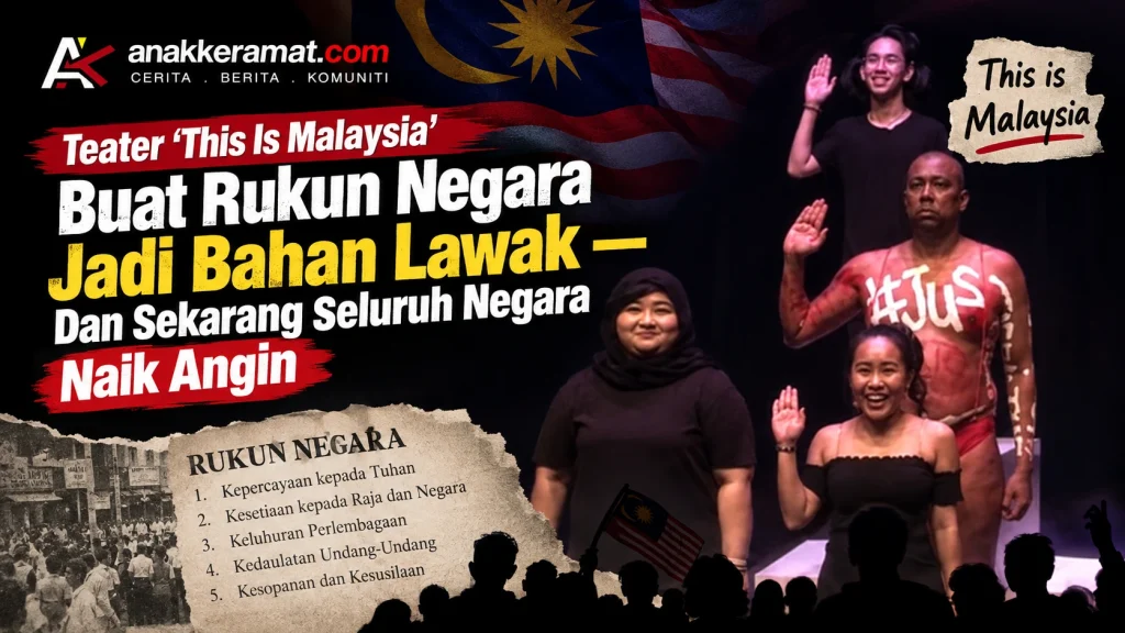 Teater 'This Is Malaysia' Buat Rukun Negara Jadi Bahan Lawak